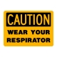Caution Wear Your Respirator